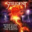 HEAVY METAL/STRIDENT / When Gods Walked the Earth