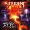 STRIDENT / When Gods Walked the Earth []