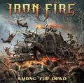 IRON FIRE / Among the Dead []
