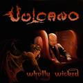 VULCANO / Wholly Wicked []