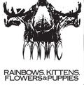 MANIAC (pre-WARGASM) / Rainbows Kittens Flowers & Puppies  []