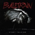 BULLETRAIN / Start Talking  []