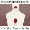 中古２/NONEXIST / Like the Fearless Hunter (中古）