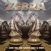 /ZEBRA / Live on the Radio 1984 & 1986 (2CD)