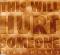 DEAD WORLD / This Will Hurt Someone (Áj []