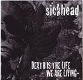 SICKHEAD / Death is the Life We are Living... []