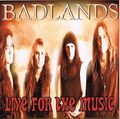 BADLANDS / LIVE FOR THE MUSIC (2CDR) []