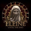 /ELEINE / Until the End