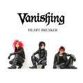 VANISHING / Heart Breaker []