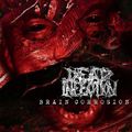 DEAD INFECTION / Brain Corrosion (digi) (2018 reissue) []