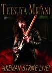 DVD/TETSUYA MITANI (三谷哲哉）/ AXEMAN STRIKES LIVE ! (DVD) S.A.MUSIC のみで店舗販売！
