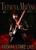 TETSUYA MITANI (OJNƁj/ AXEMAN STRIKES LIVE ! (DVD) S.A.MUSIC ݂̂œXܔ̔I []