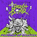THRASH BOMBZ / Prisoner of Disaster []