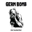 THRASH METAL/GERM BOMB / Gist Sucked Out (300limited)