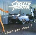 STREET FIGHTER / Shoot You Down! (1995 reissue) []