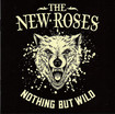 /THE NEW ROSES / Nothing But Wild (digi)