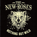THE NEW ROSES / Nothing But Wild (digi) []