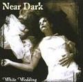 NEAR DARK / White Wedding () []