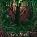 LIGHT THIS CITY / Terminal Bloom (digi) []