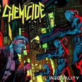 CHEMICIDE / Inequality (NEW !!) []