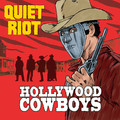 QUIET RIOT / Hollywood Cowboys []