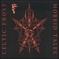 CELTIC FROST / Morbid Tales []