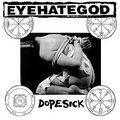 EYEHATEGOD / DopeSick (2019 reissue) []