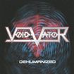 HEAVY METAL/VOID VATOR / Dehumanized　（ex WHITE WIZZARD) 