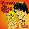 JAPANESE BAND/V.A / Smash the Disco 2020 -Hit Chart Killers From Hell (papersleeve) （ノラ一味/マサカリ/MIDNIGHT RESURRECTOR etc)