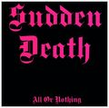 SUDDEN DEATH / All Or Nothing + demo (2020 reissue) []