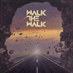 /WALK THE WALK / Walk The Walk