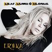 /ERIKA / Deaf，Dumb＆Blonde