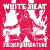 /WHITE HEAT / Soldier of Fortune (slip) (2021 reissue)