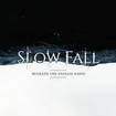 /SLOW FALL / Beneath the Endless Rains