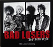 GLAM/BAD LOSERS / Southern Style (1988 London's Recording) (digi) フレンチGlam TOP !