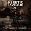 /HERETIC SAVIOUR / Suppression Of Humanity (Spain女性Vo DEATH METALデビューEP !)
