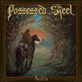POSSESSED STEEL / Aedris  []
