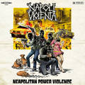 NAPOLI VIOLENTA / Neapolitan Power Violence []