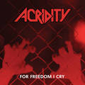 ACRIDITY / For Freedom I Cry (Deluxe Edition)(2019 reissue) []