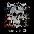SACRILEGE B.C. / Party with God (digi) []