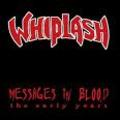 WHIPLASH / Message in Blood - the early years (slip) uW []