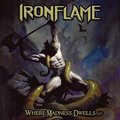 IRONFLAME / Where Madness Dwells (slip) NEWII4thI []