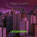 HELLWAY TRAIN / Lockdown Reborn []