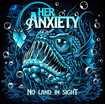 /HER ANXIIETY / No Land in Sight