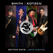 /SMITH/KOTZEN / Better Days...And Nights (digi) 新曲＋ライヴ！ (キャンセル戻り品）
