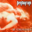 /PENTAGRAM / Be Forewarned