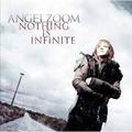 ANGELZOOM / Nothing is Infinite []