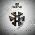 AD ETERNUM / Creando suenos (XpjbV^Dj []