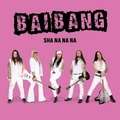 BAI BANG / Sha Na Na Na (NEWIkn[DЁI) []