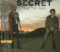 SECRET / Stop This World () []